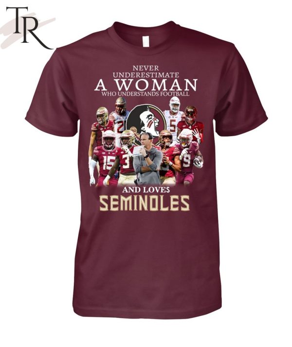 TRENDING] Never Underestimate A Woman Who Understands Football And Loves Seminoles Unisex T-Shirt