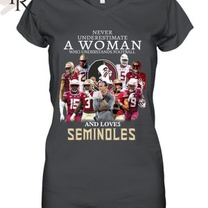 TRENDING] Never Underestimate A Woman Who Understands Football And Loves Seminoles Unisex T-Shirt