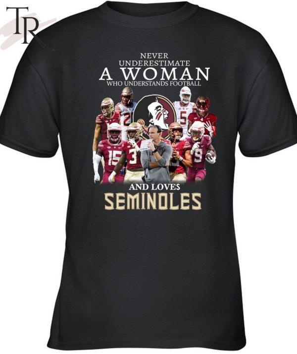 TRENDING] Never Underestimate A Woman Who Understands Football And Loves Seminoles Unisex T-Shirt