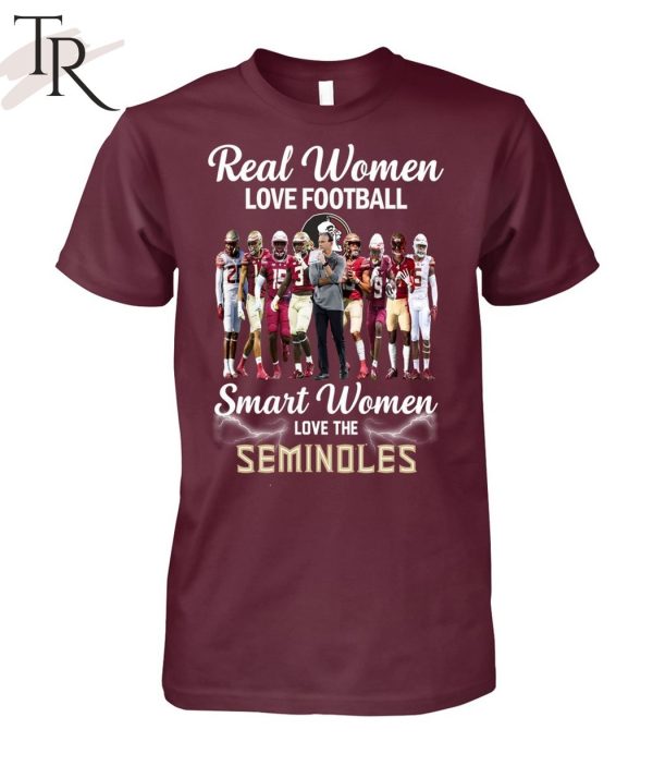 TRENDING] Real Women Love Football Smart Women Love The Seminoles Unisex T-Shirt