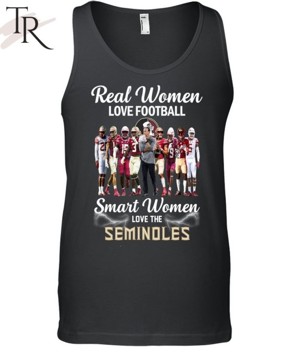 TRENDING] Real Women Love Football Smart Women Love The Seminoles Unisex T-Shirt