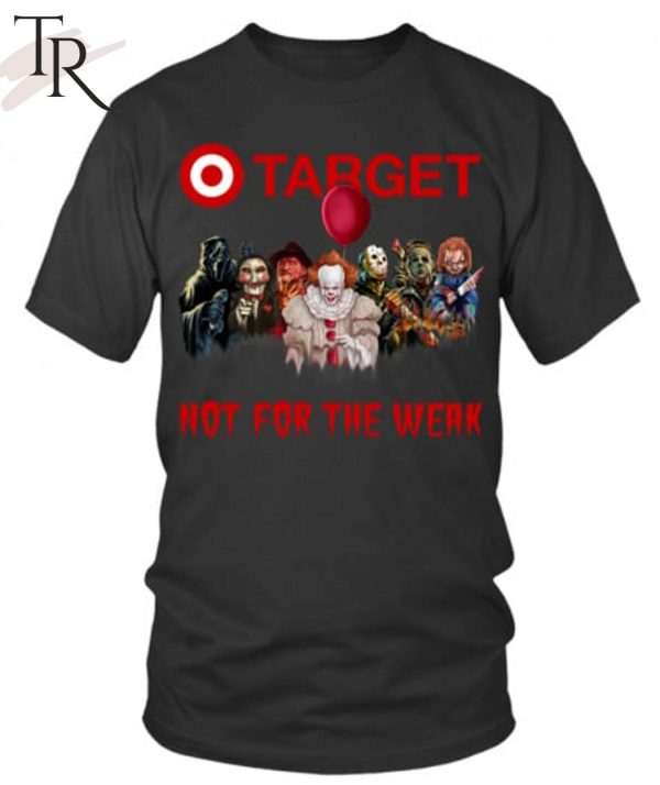 TRENDING] Target Not For The Weak Unisex T-Shirt