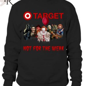 TRENDING] Target Not For The Weak Unisex T-Shirt