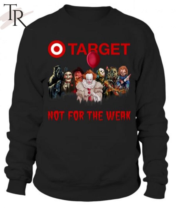 TRENDING] Target Not For The Weak Unisex T-Shirt