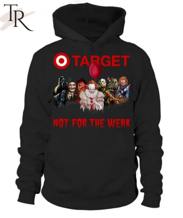 TRENDING] Target Not For The Weak Unisex T-Shirt