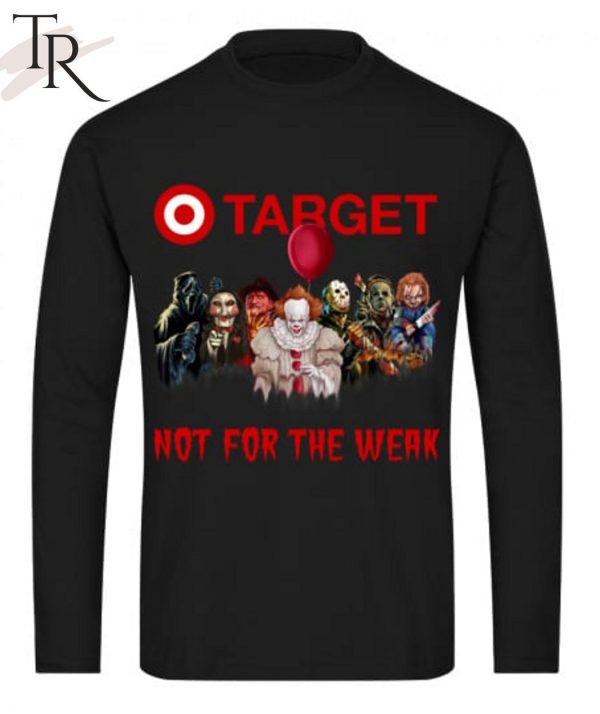 TRENDING] Target Not For The Weak Unisex T-Shirt