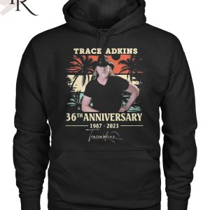 TRENDING] Trace Adkins 36th Anniversary 1987 – 2023 Signature Unisex T-Shirt