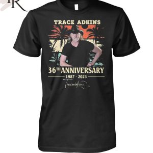 TRENDING] Trace Adkins 36th Anniversary 1987 – 2023 Signature Unisex T-Shirt