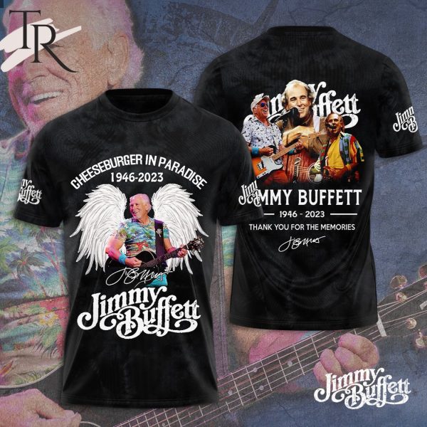 Cheeseburger In Paradise 1946 – 2023 Jimmy Buffet Thank You For The Memories 3D Hoodie