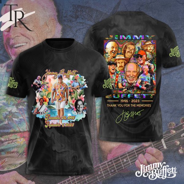 December 25, 1946 – September 1, 2023 Jimmy Buffet 1946 – 2023 Thank You For The Memories 3D Hoodie