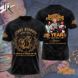 Jimmy Buffett 1946 – 2023 If There Is A Heaven For Me I’m Sure There Is A Beach Attached 3D Hoodie