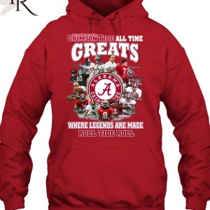 Torunstyle] Alabama Crimson Tide All Time Greats Where Legends Are Made Roll Tide Roll Unisex T-Shirt