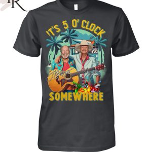 Torunstyle] Jimmy Buffett And Alan Jackson It’s 5 O’Clock Somewhere Unisex T-Shirt