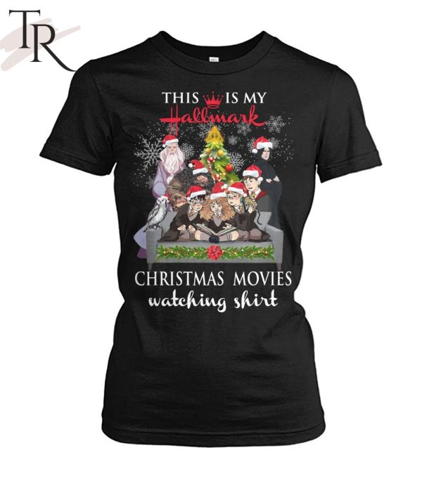 Torunstyle] This Is My Hallmark Christmas Movies Watching Shirt Unisex T-Shirt