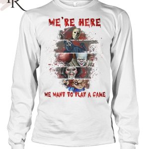 Torunstyle] We’re Here We Want To Play A Game Best Characters In The Horror Franchise Unisex T-Shirt