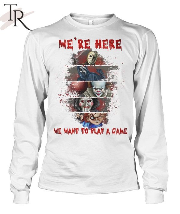 Torunstyle] We’re Here We Want To Play A Game Best Characters In The Horror Franchise Unisex T-Shirt