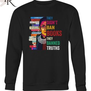 TRENDING] They Didn’t Ban Books They Banned Truths Unisex T-Shirt