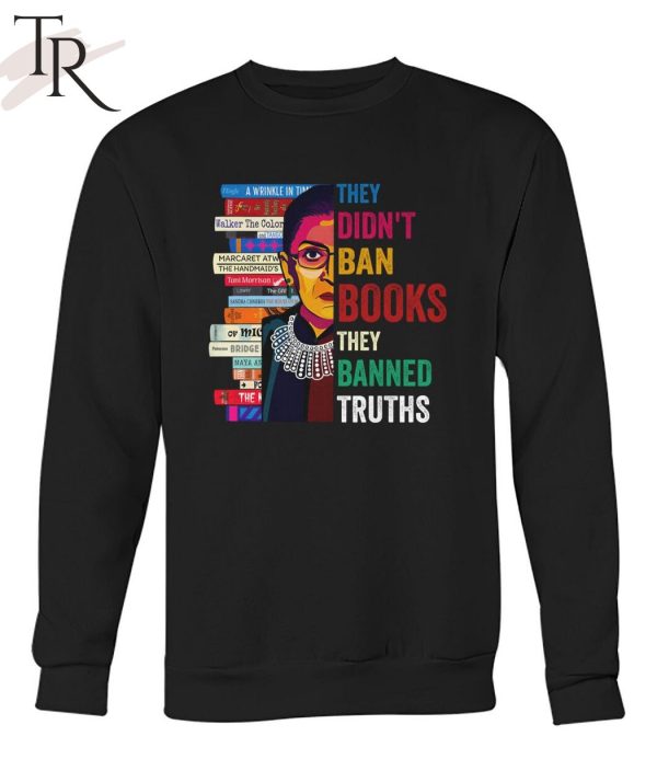 TRENDING] They Didn’t Ban Books They Banned Truths Unisex T-Shirt