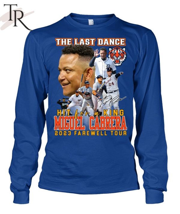 Detroit Tigers The Last Dance Hit For A King Miguel Cabrera 2023