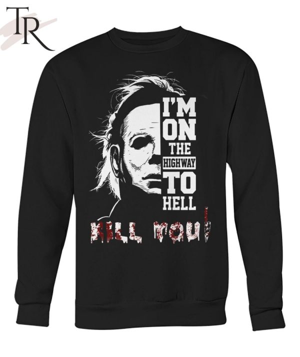 I’m On The Highway To Hell Kill You Halloween Unisex T-Shirt