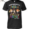 Apparently We’re Trouble When We Are Together Who Knew ACE, Luffy, Sabo Unisex T-Shirt