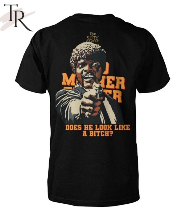 Bad Mother Fucker Does He Look Like A Bitch Unisex T-Shirt