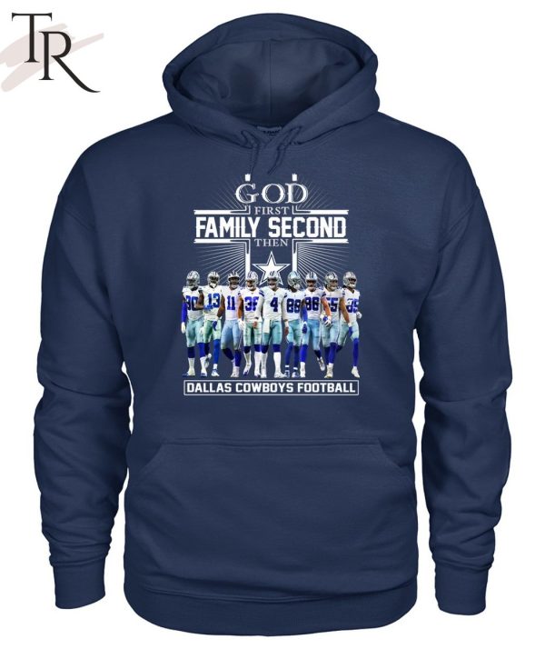 GOD First Family Second Then Dallas Cowboys Football Unisex T-Shirt