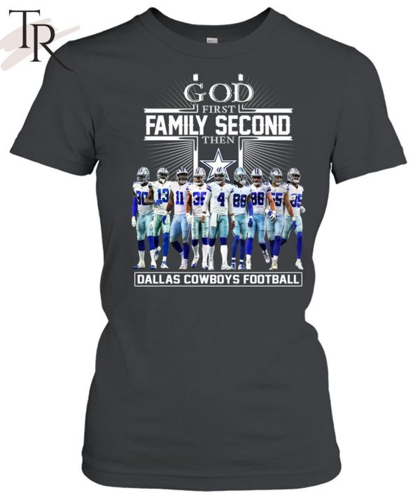 GOD First Family Second Then Dallas Cowboys Football Unisex T-Shirt