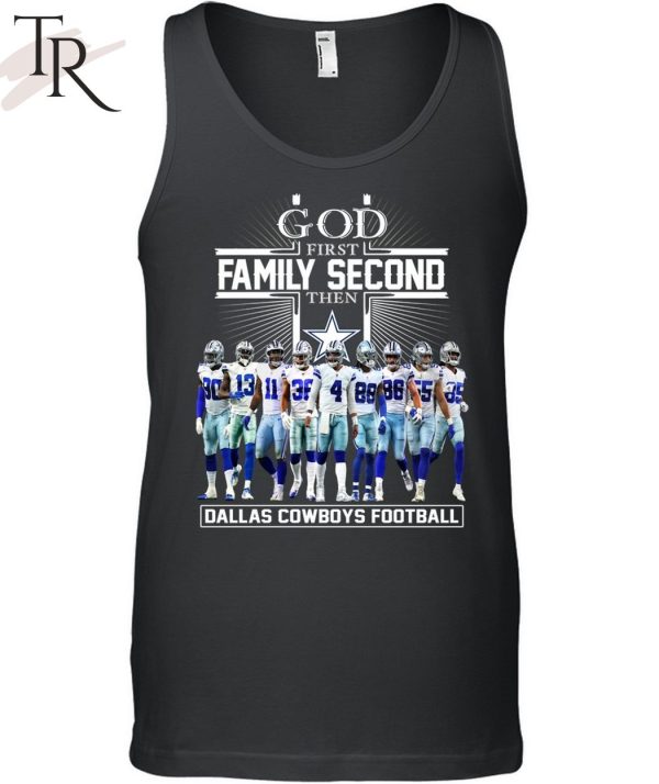 GOD First Family Second Then Dallas Cowboys Football Unisex T-Shirt