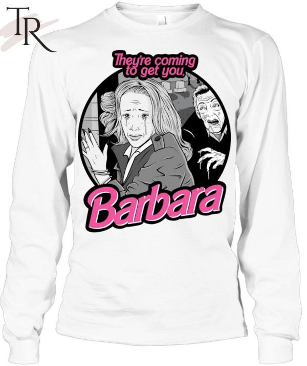 They’re Coming To Get You Barbara Unisex T-Shirt