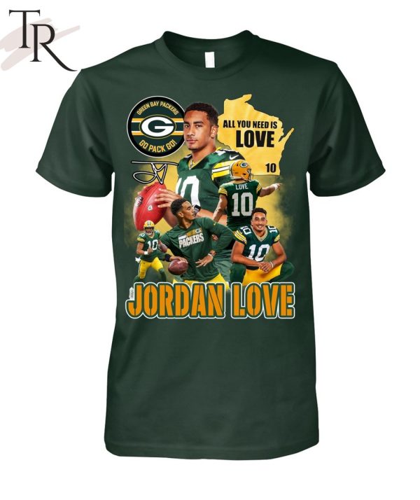 All You Need Is Love 10 Jordan Love Green Bay Packers Go Pack Go Unisex T-Shirt