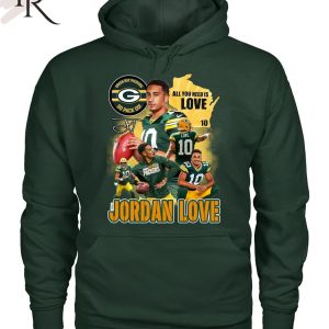 All You Need Is Love 10 Jordan Love Green Bay Packers Go Pack Go Unisex T-Shirt