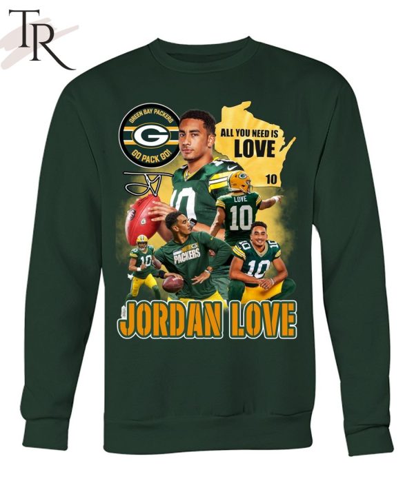 All You Need Is Love 10 Jordan Love Green Bay Packers Go Pack Go Unisex T-Shirt