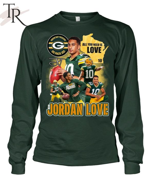 All You Need Is Love 10 Jordan Love Green Bay Packers Go Pack Go Unisex T-Shirt