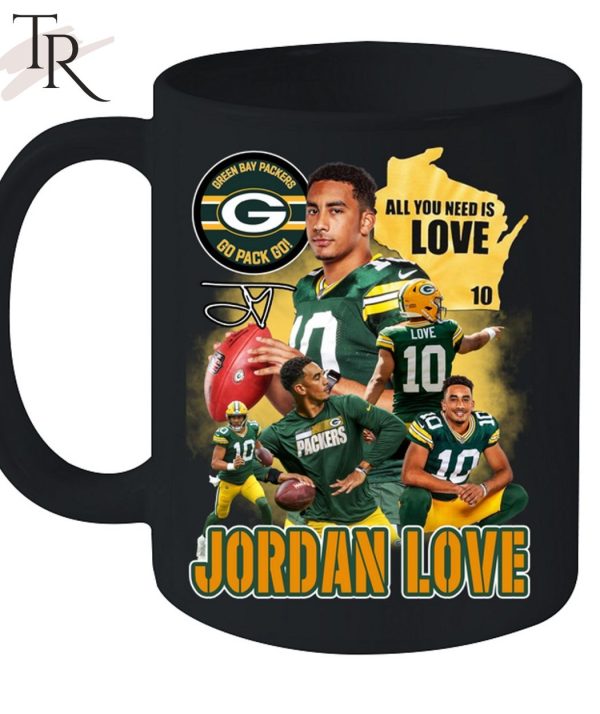 All You Need Is Love 10 Jordan Love Green Bay Packers Go Pack Go Unisex T-Shirt