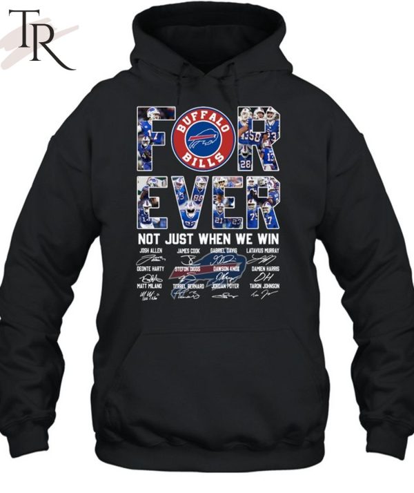 Forever Not Just When We Win Buffalo Bills Unisex T-Shirt