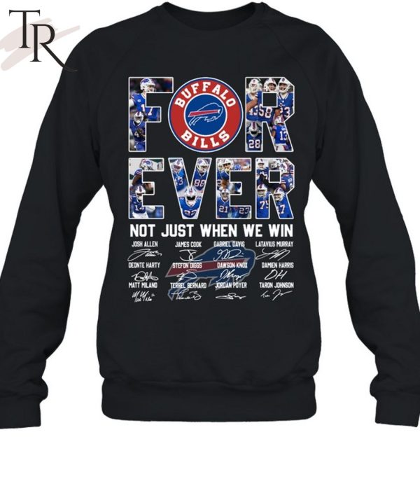 Forever Not Just When We Win Buffalo Bills Unisex T-Shirt