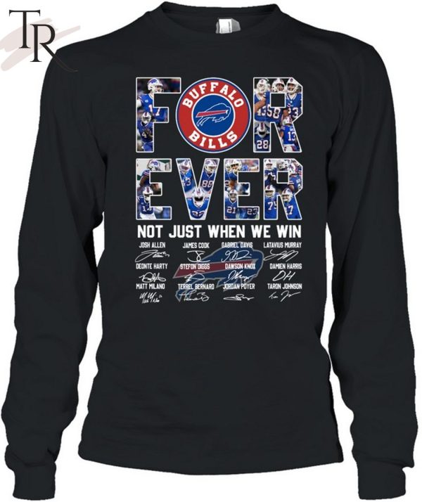 Forever Not Just When We Win Buffalo Bills Unisex T-Shirt