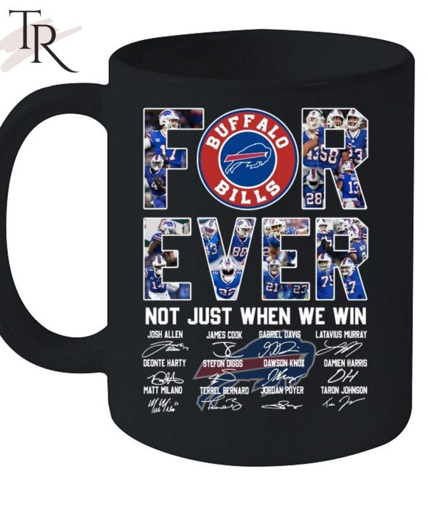 Forever Not Just When We Win Buffalo Bills Unisex T-Shirt