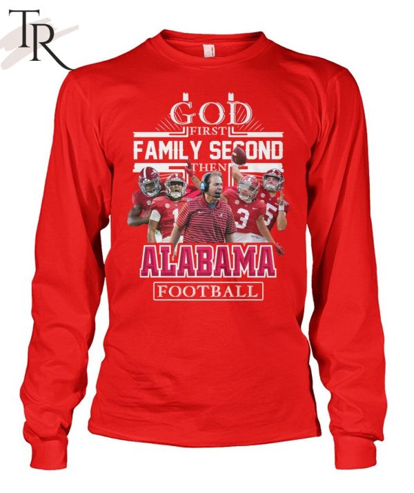 GOD First Family Second Then Alabama Football Unisex T-Shirt