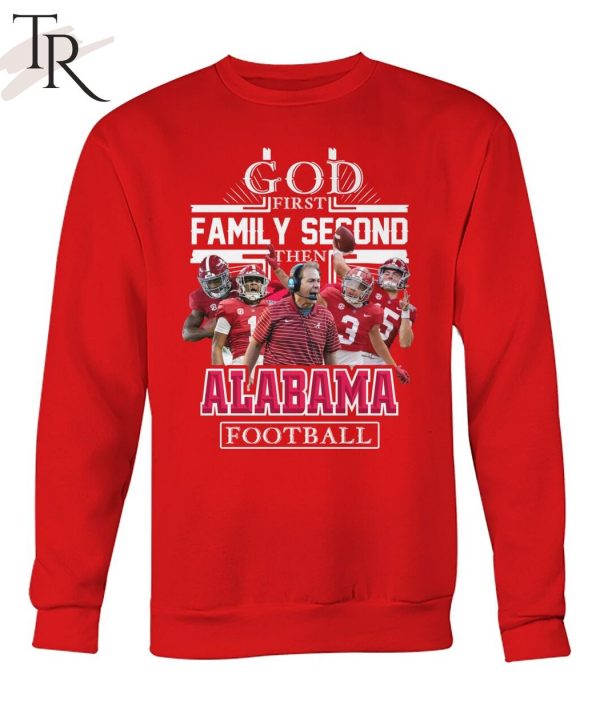 GOD First Family Second Then Alabama Football Unisex T-Shirt