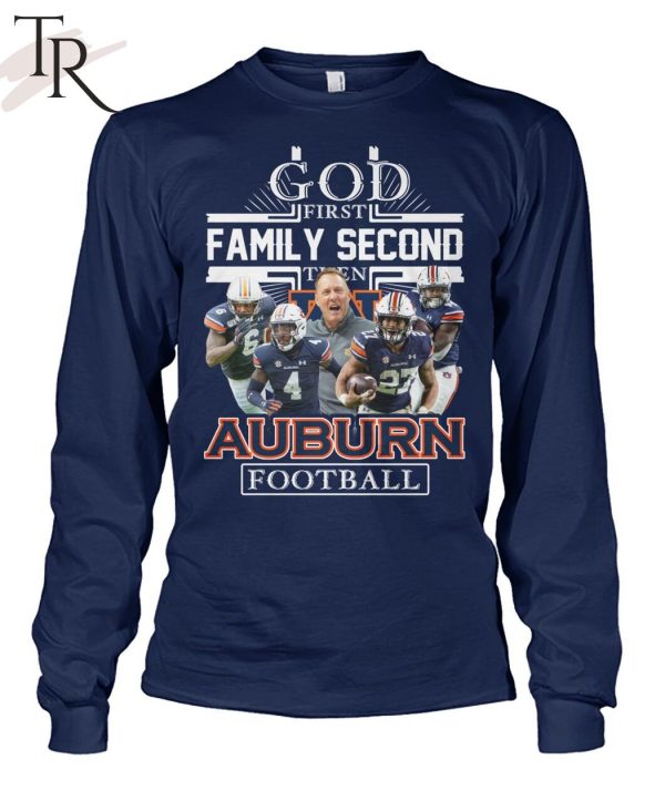 GOD First Family Second Then Auburn Football Unisex T-Shirt