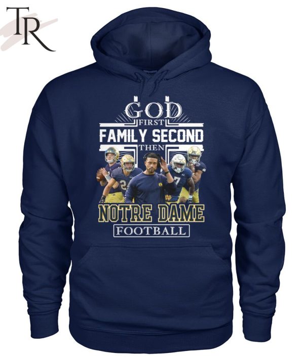 GOD First Family Second Then Notre Dame Football Unisex T-Shirt