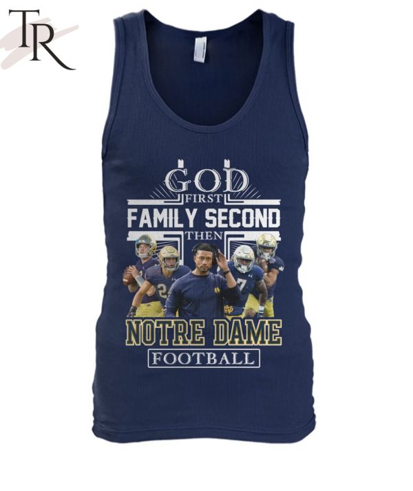 GOD First Family Second Then Notre Dame Football Unisex T-Shirt