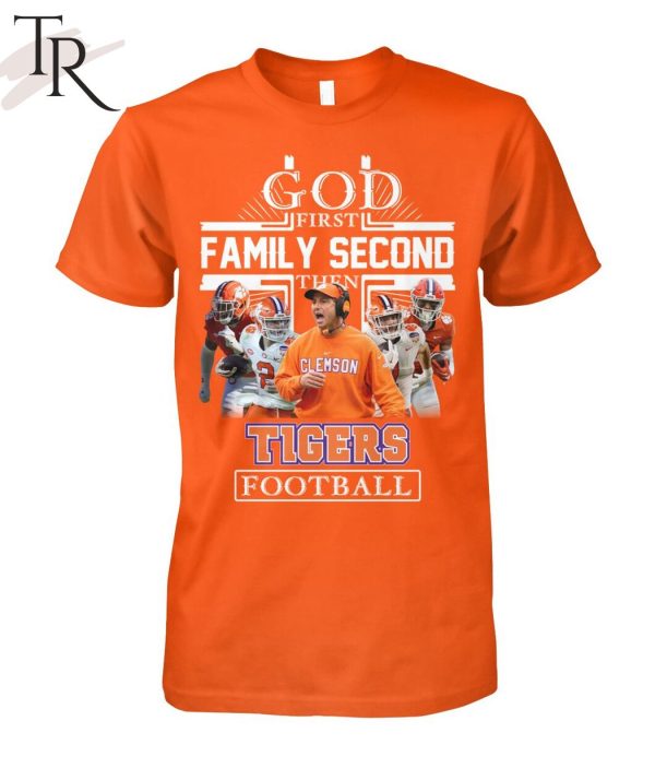 GOD First Family Second Then Tigers Football Unisex T-Shirt