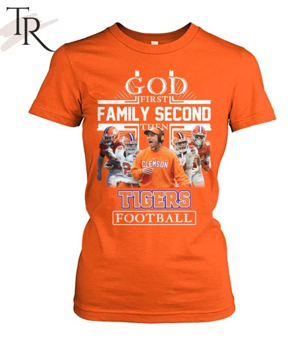 GOD First Family Second Then Tigers Football Unisex T-Shirt