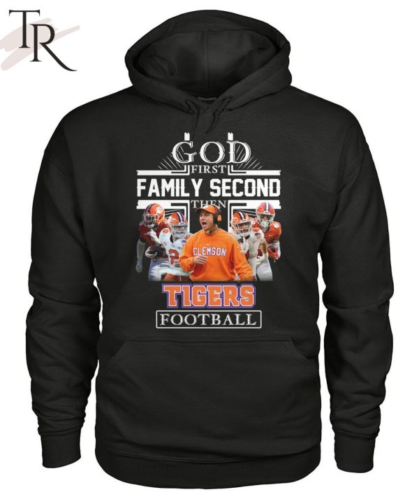 GOD First Family Second Then Tigers Football Unisex T-Shirt