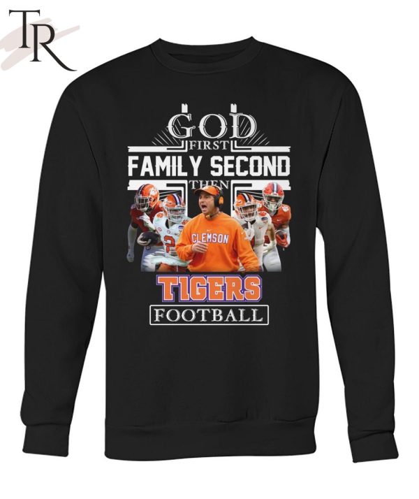 GOD First Family Second Then Tigers Football Unisex T-Shirt