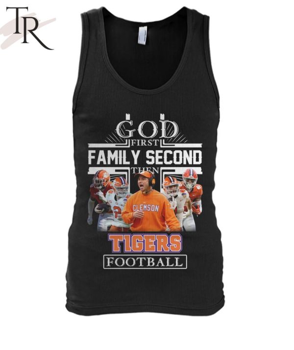 GOD First Family Second Then Tigers Football Unisex T-Shirt