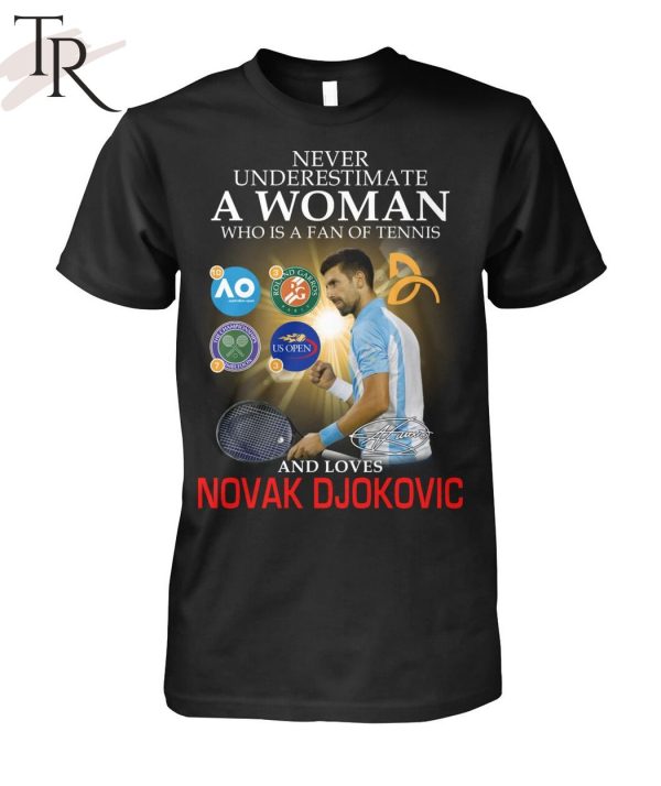 Never Underestimate A Woman Who Is A Fan Of Tennis And Loves Novak Djokovic Unisex T-Shirt